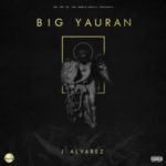 J Alvarez - Big Yauran